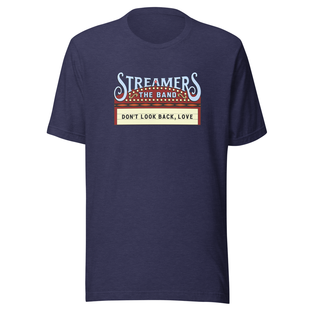 STREAMERS THE BAND Don't Look Back, Love Tee